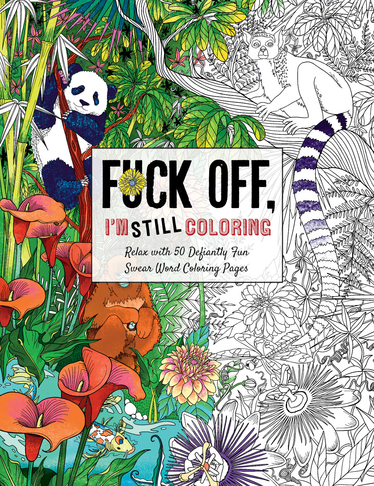 Fuck Off, I'm STILL Coloring Coloring Book – Adult Humor & Relaxation Fun