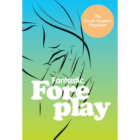 Fantastic Foreplay: 60 Sexy Ideas – Spice Up Your Love Life with Fun Activities