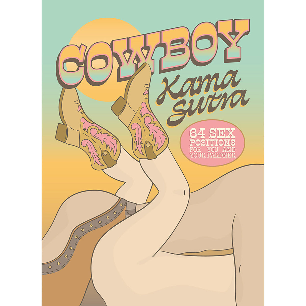 Cowboy Kama Sutra:64 Sex Positions for You and Your Pardner