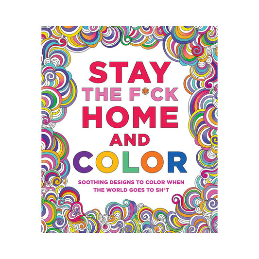 Stay the F*ck Home and Color Coloring Book