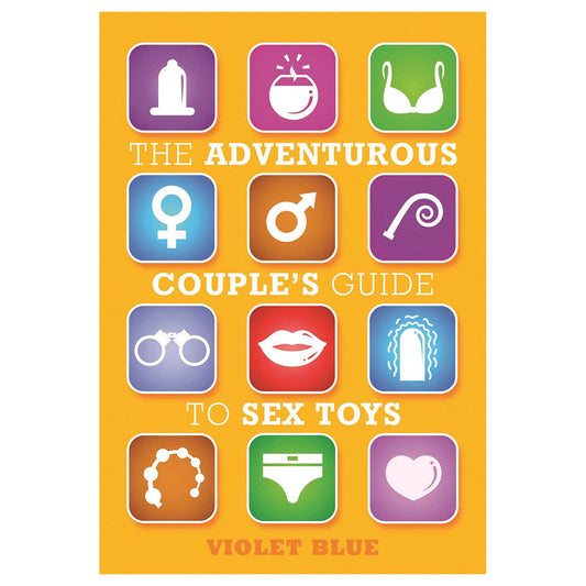 Adventurous Couples Guide to Sex Toys – Adult Toy Tips, Exploration & Fun