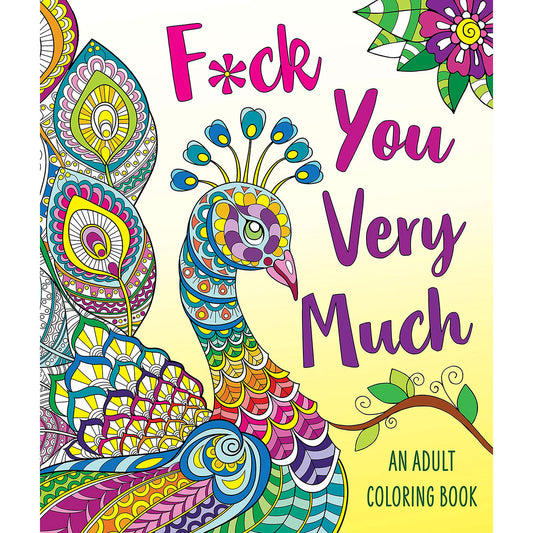 F*ck You Very Much Coloring Book – Adult Humor, Stress Relief & Fun Activity