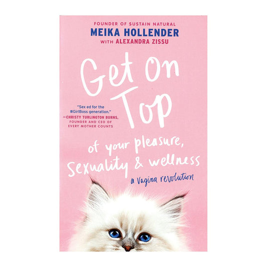 Get on Top of Your Pleasure Sexuality & Wellness - Empowerment Guide