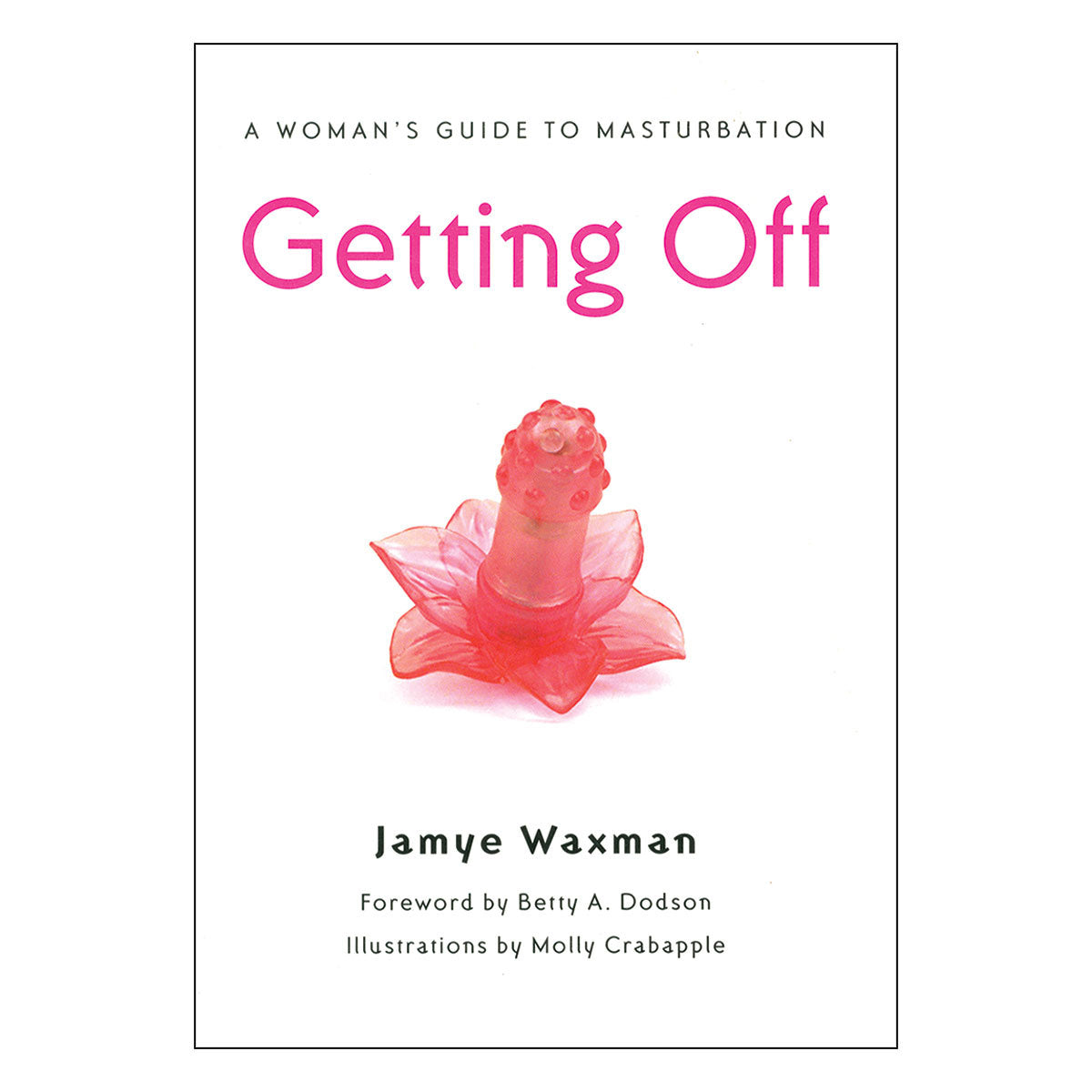 Getting Off - Empowering Guide to Female Sexual Pleasure
