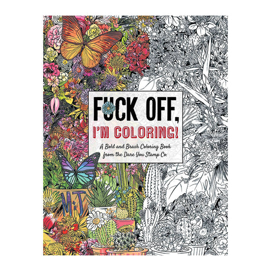 Fuck Off, I'm Coloring Book – Adult Humor, Stress Relief & Creative Outlet