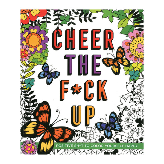 Cheer the F*ck Up Coloring Book – Adult Humor, Relaxation & Stress Relief Fun